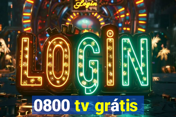 0800 tv grátis